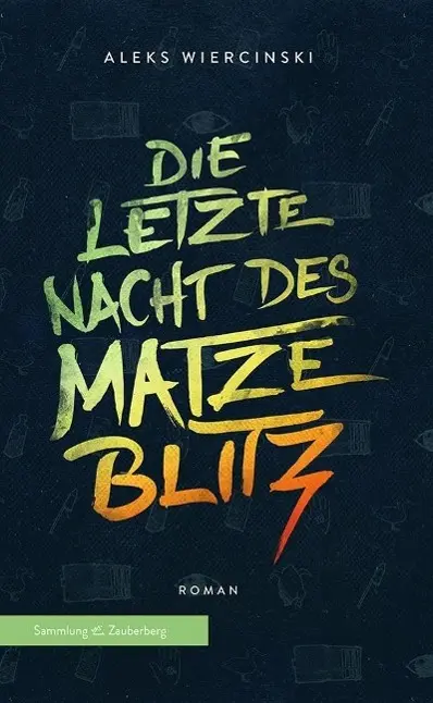 Cover: 9783945662021 | Die letzte Nacht des Matze Blitz | Roman | Aleks Wiercinski | Buch
