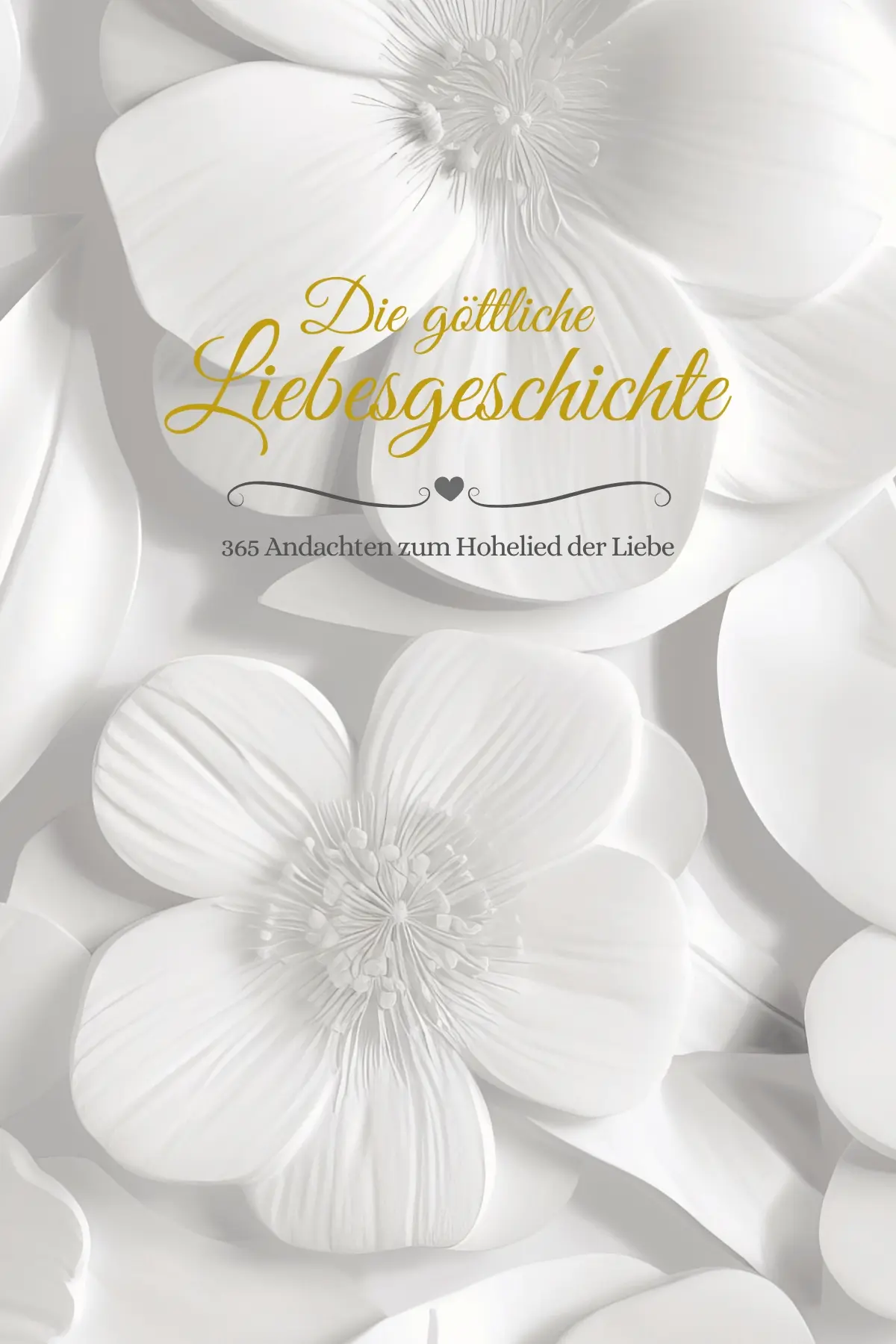 Cover: 9783952592021 | Die göttliche Liebesgeschichte | 365 Andachten zum Hohelied der Liebe