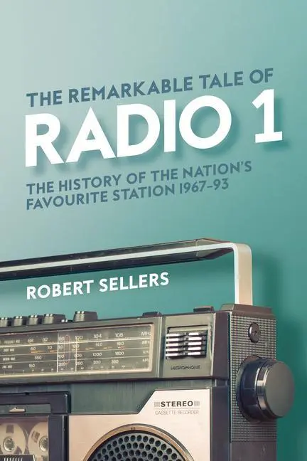Cover: 9781913172121 | The Remarkable Tale of Radio 1 | Robert Sellers | Buch | Gebunden