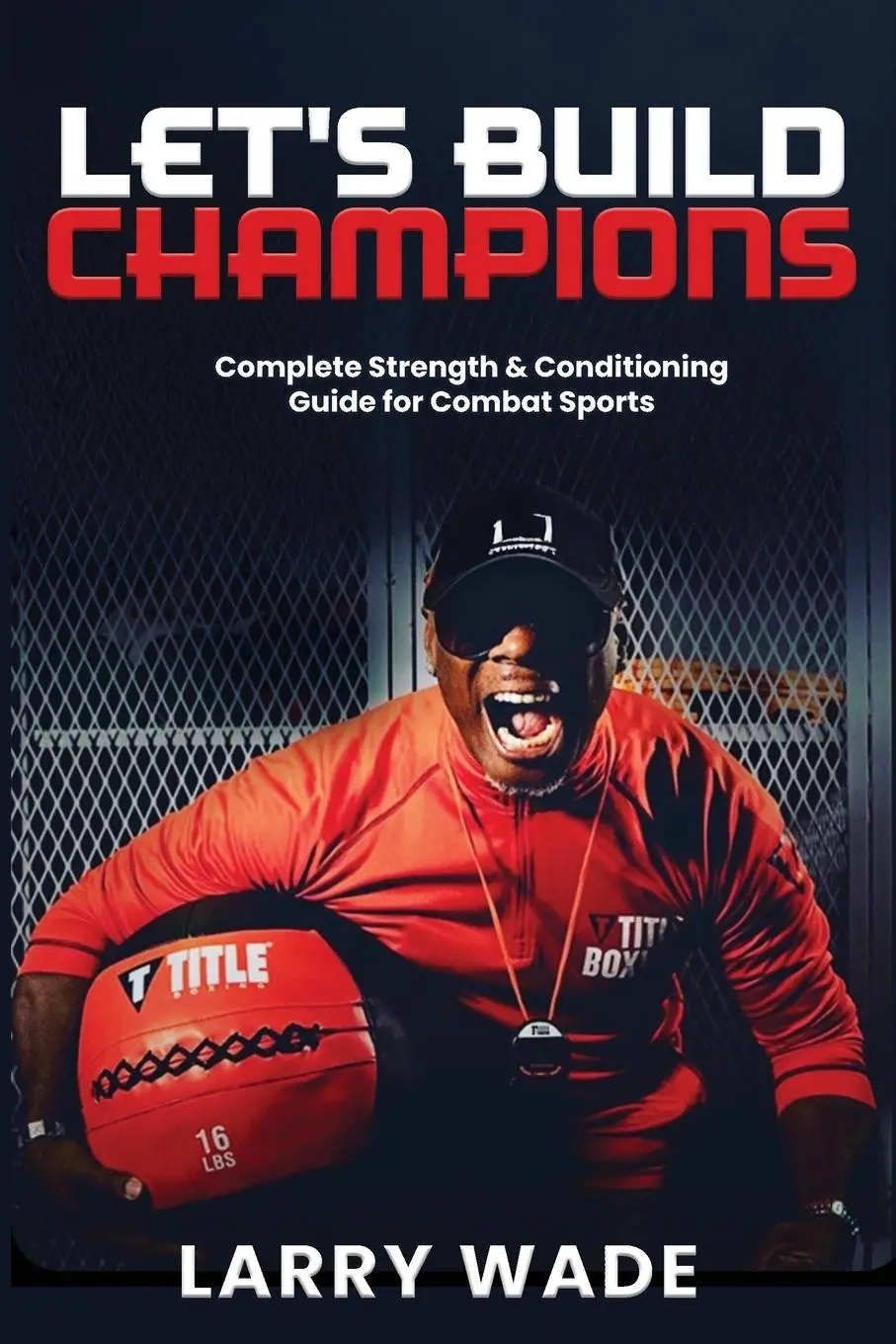 Cover: 9781964972121 | Let's Build Champions | Larry Wade | Taschenbuch | Englisch | 2025