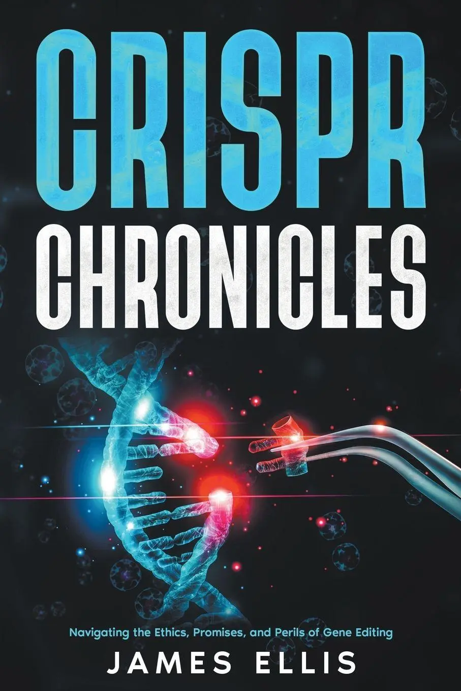Cover: 9798223332121 | CRISPR Chronicles | James Ellis | Taschenbuch | Englisch | 2023