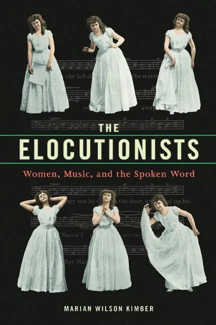 Cover: 9780252082221 | The Elocutionists | Women, Music, and the Spoken Word | Kimber | Buch