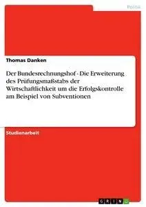 Cover: 9783638742221 | Der Bundesrechnungshof - Die Erweiterung des Prüfungsmaßstabs der...