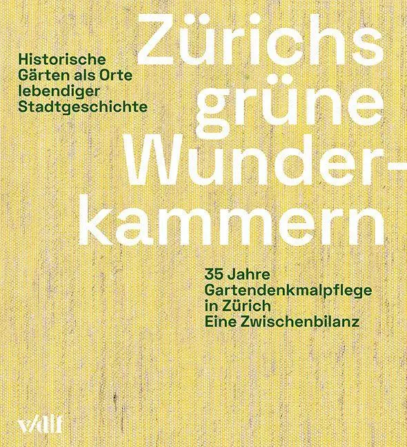 Cover: 9783728142221 | Zürichs grüne Wunderkammern | Grün Stadt Zürich | Taschenbuch | 224 S.