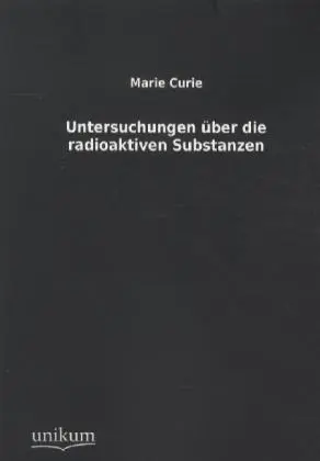 Cover: 9783845722221 | Untersuchungen über die radioaktiven Substanzen | Marie Curie | Buch