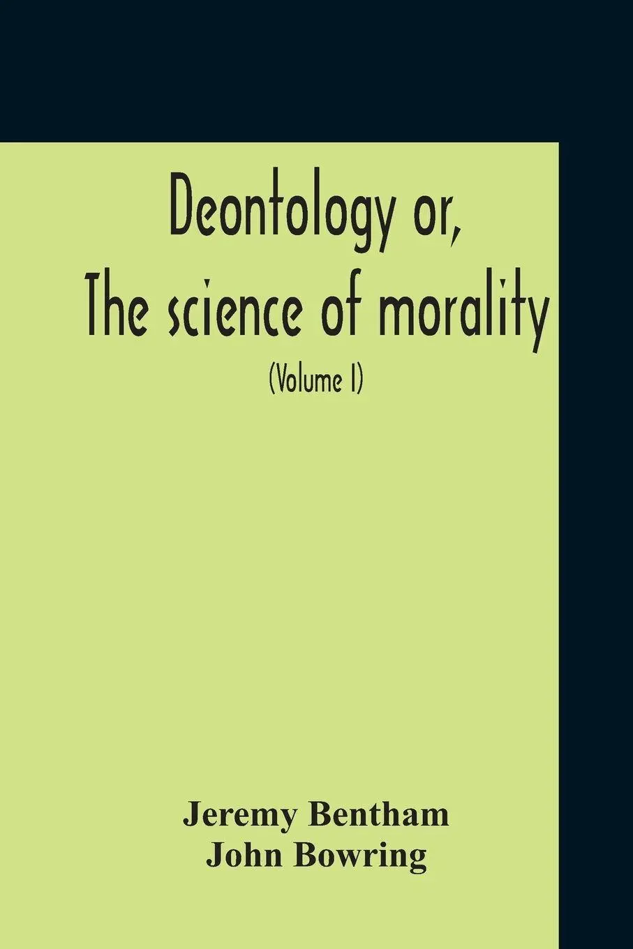 Cover: 9789354212321 | Deontology Or, The Science Of Morality | Jeremy Bentham | Taschenbuch