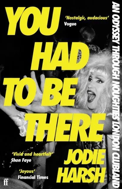 Cover: 9780571392421 | You Had to Be There | An Odyssey Through Noughties London Clubland