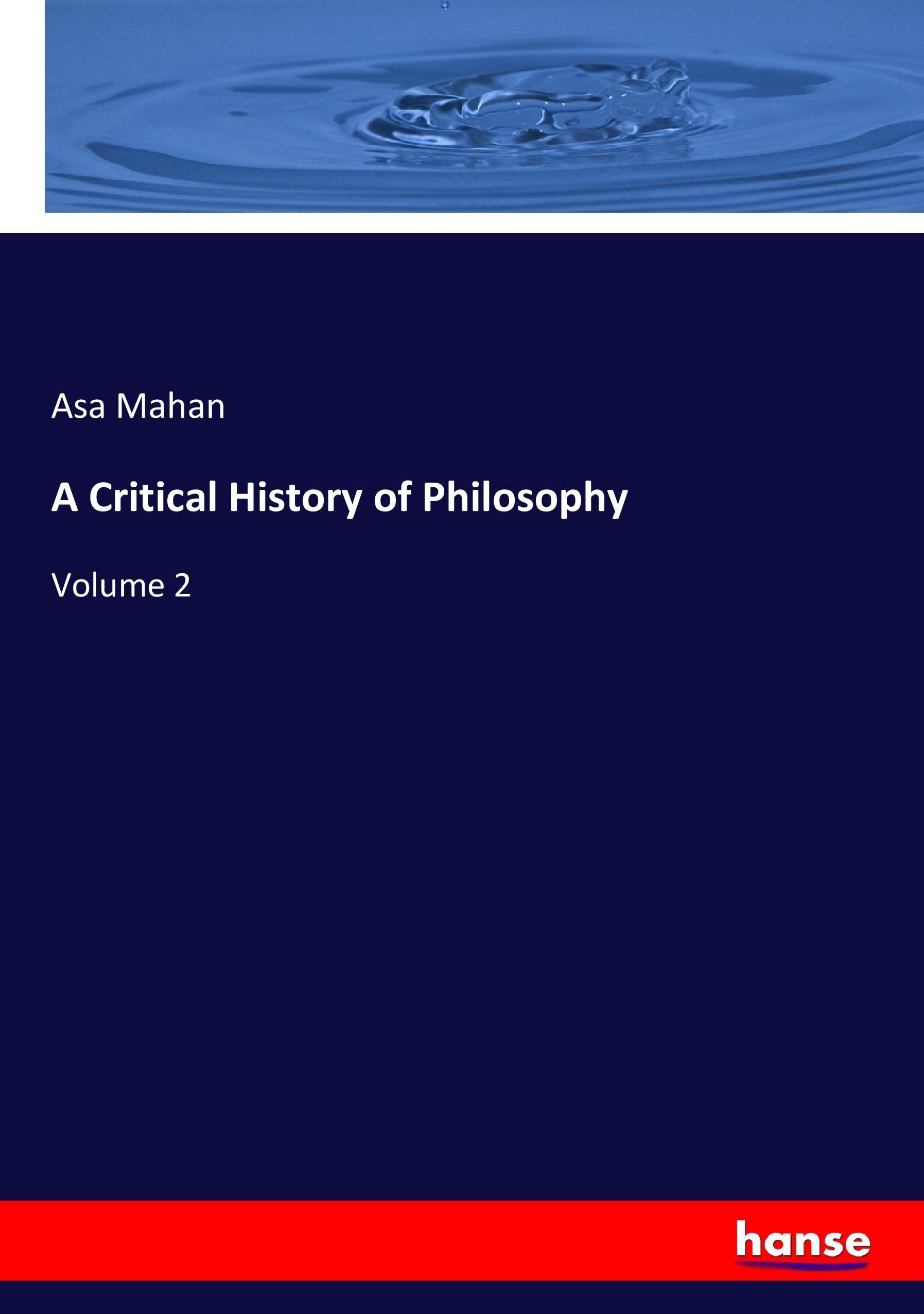 A Critical History of Philosophy | Volume 2 | Asa Mahan | Taschenbuch | Paperback | 456 S. | Englisch | 2017 | hansebooks | EAN 9783337072421 - Mahan, Asa