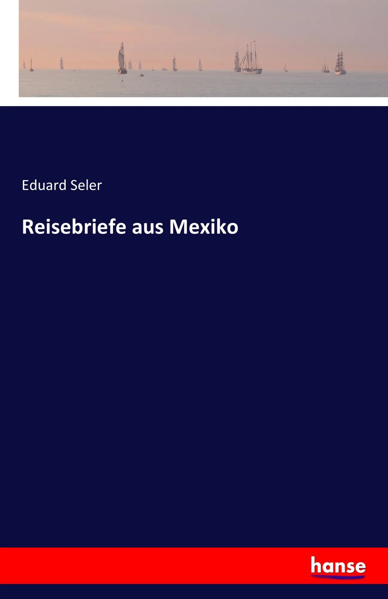 Cover: 9783741132421 | Reisebriefe aus Mexiko | Eduard Seler | Taschenbuch | 292 S. | Deutsch