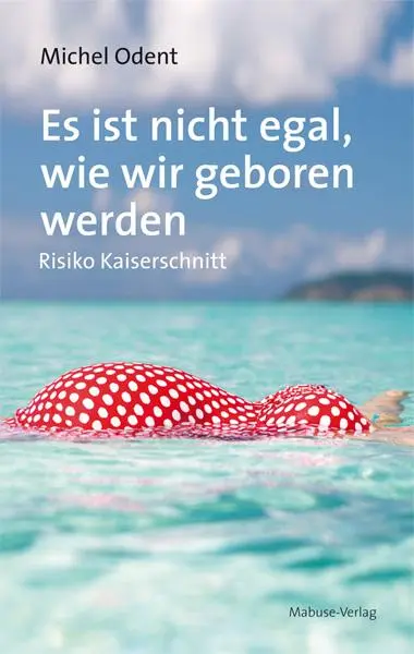 Cover: 9783863212421 | Es ist nicht egal, wie wir geboren werden | Risiko Kaiserschnitt