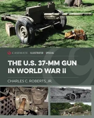 Cover: 9781636242521 | The U.S. 37-MM Gun in World War II | Charles C Roberts | Buch | 2023