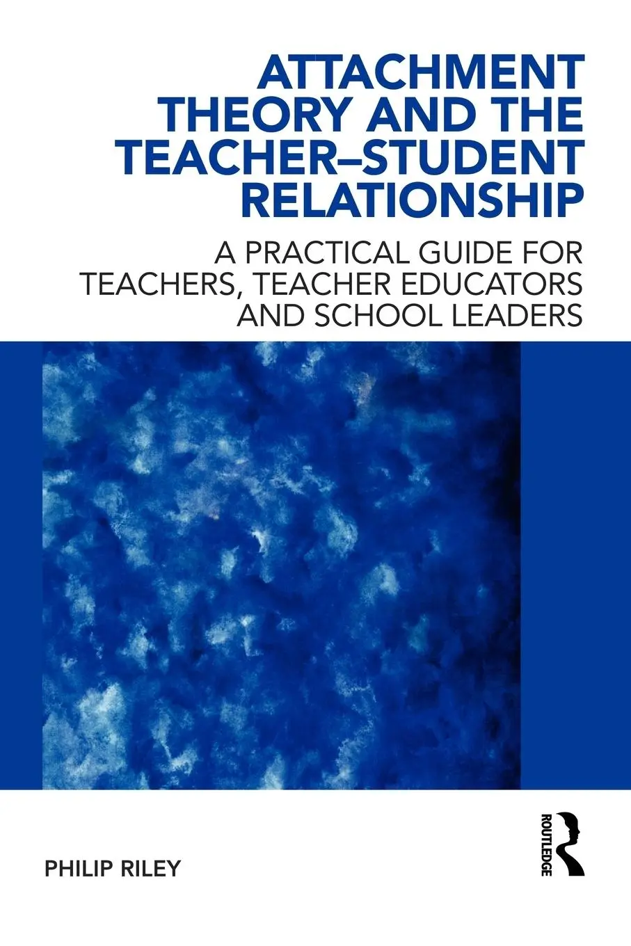 Cover: 9780415562621 | Attachment Theory and the Teacher-Student Relationship | Philip Riley