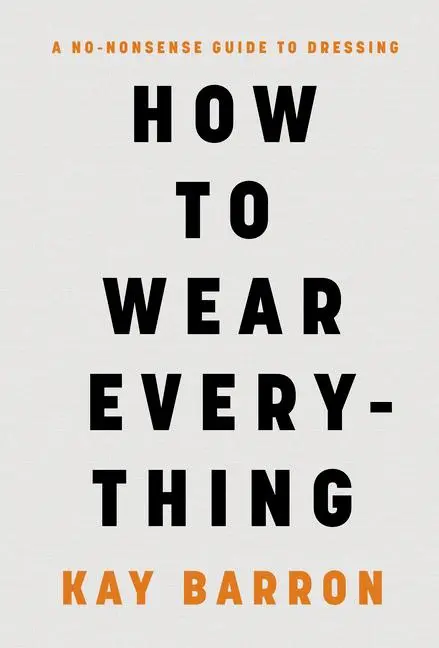 Cover: 9781797232621 | How to Wear Everything | A No-Nonsense Guide to Dressing | Kay Barron
