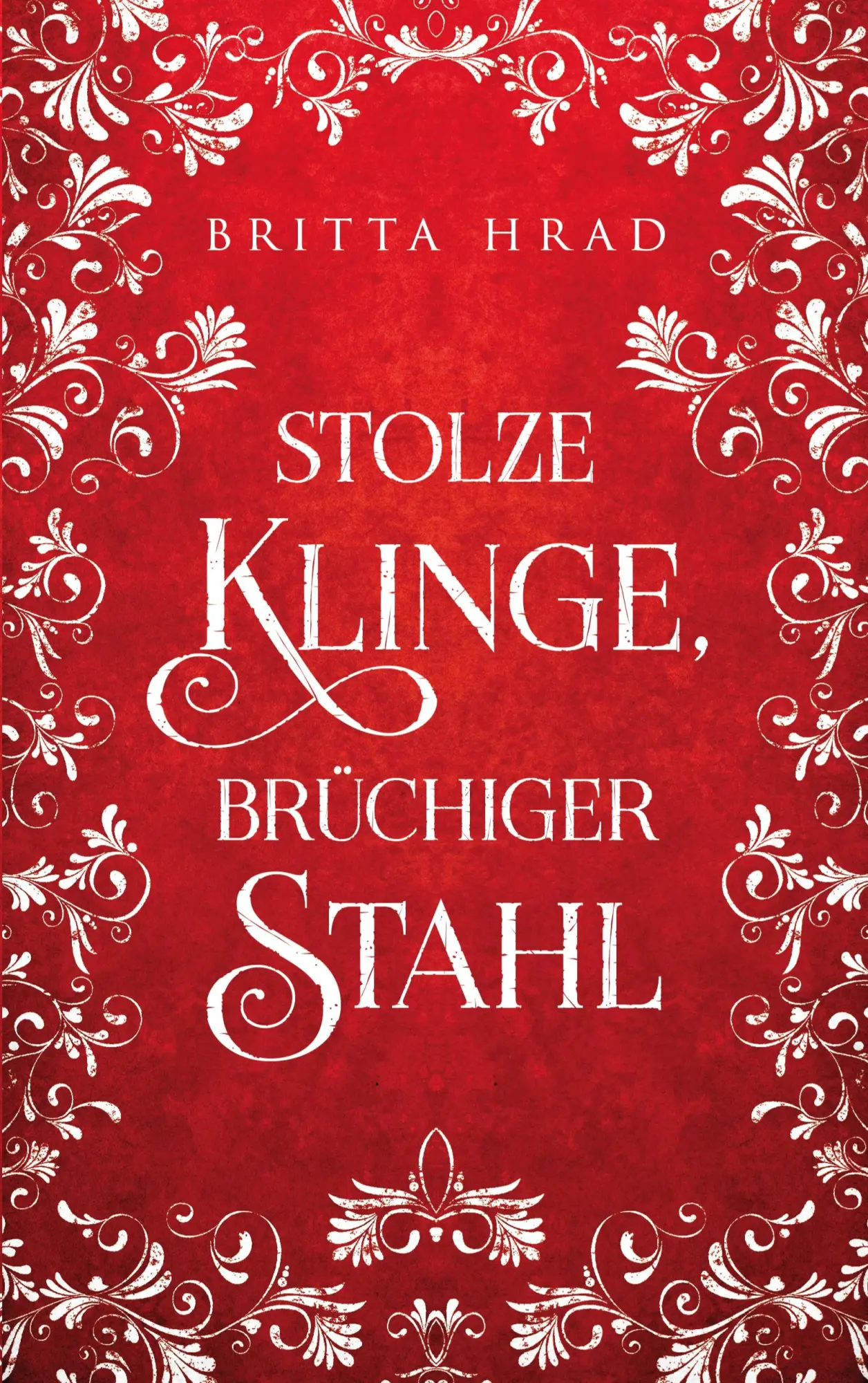 Cover: 9783695132621 | Stolze Klinge, Brüchiger Stahl | Britta Hrad | Taschenbuch | 612 S.