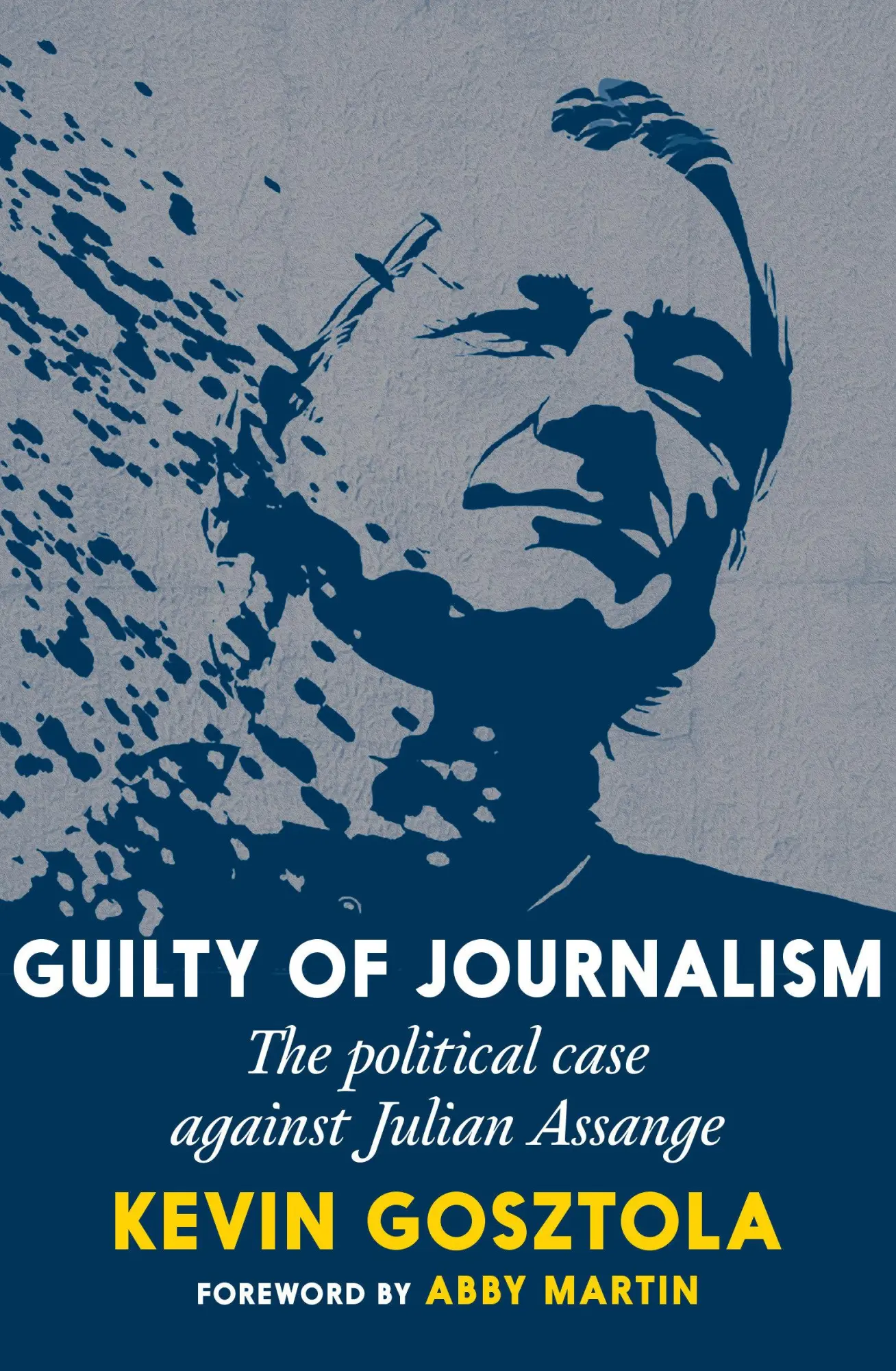 Cover: 9781644212721 | Guilty of Journalism | The Political Case against Julian Assange | XIV