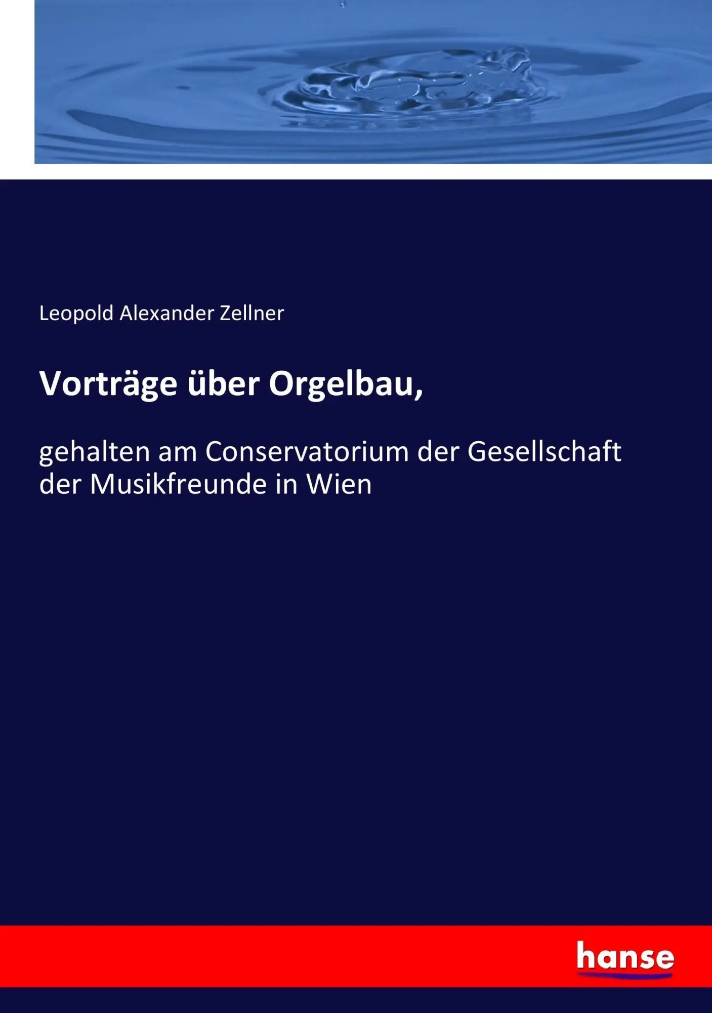 Cover: 9783743492721 | Vorträge über Orgelbau, | Leopold Alexander Zellner | Taschenbuch