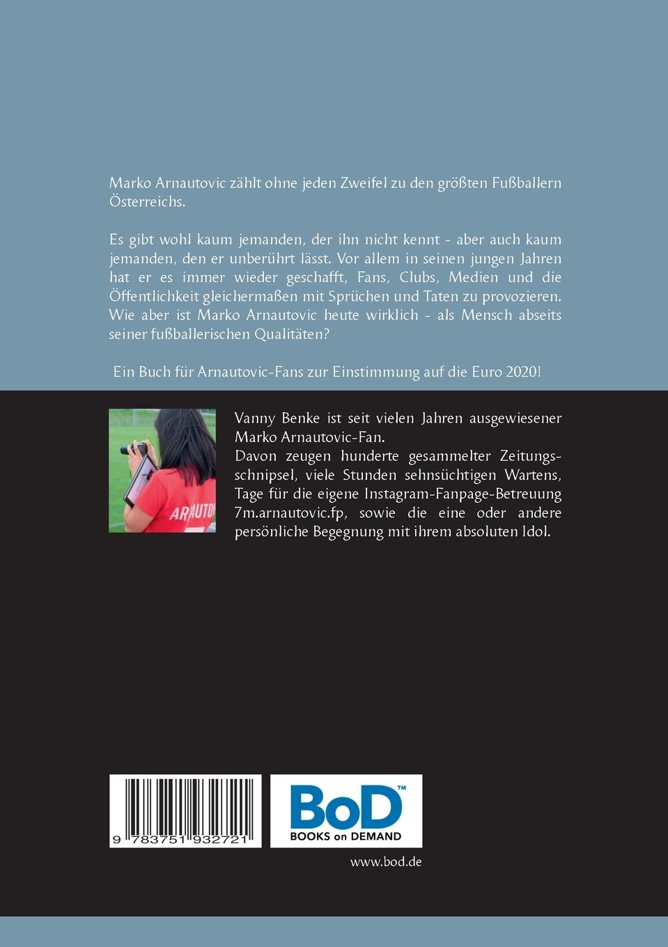 Rückseite: 9783751932721 | Marko Arnautovic | Mr. 107 Prozent! | Vanny Benke | Taschenbuch | 2020