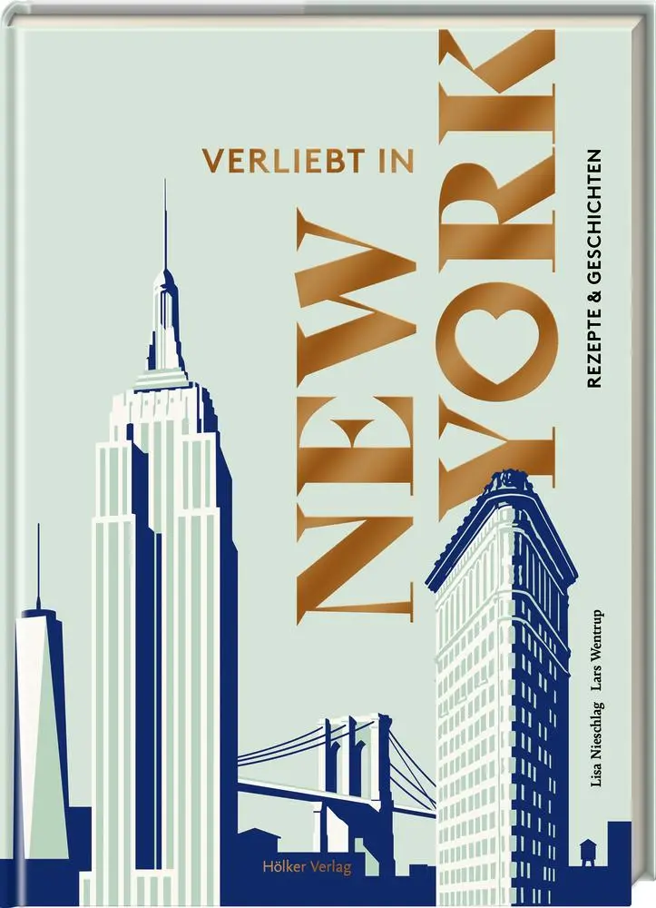 Cover: 9783881172721 | Verliebt in New York | Rezepte &amp; Geschichten | Lisa Nieschlag (u. a.)