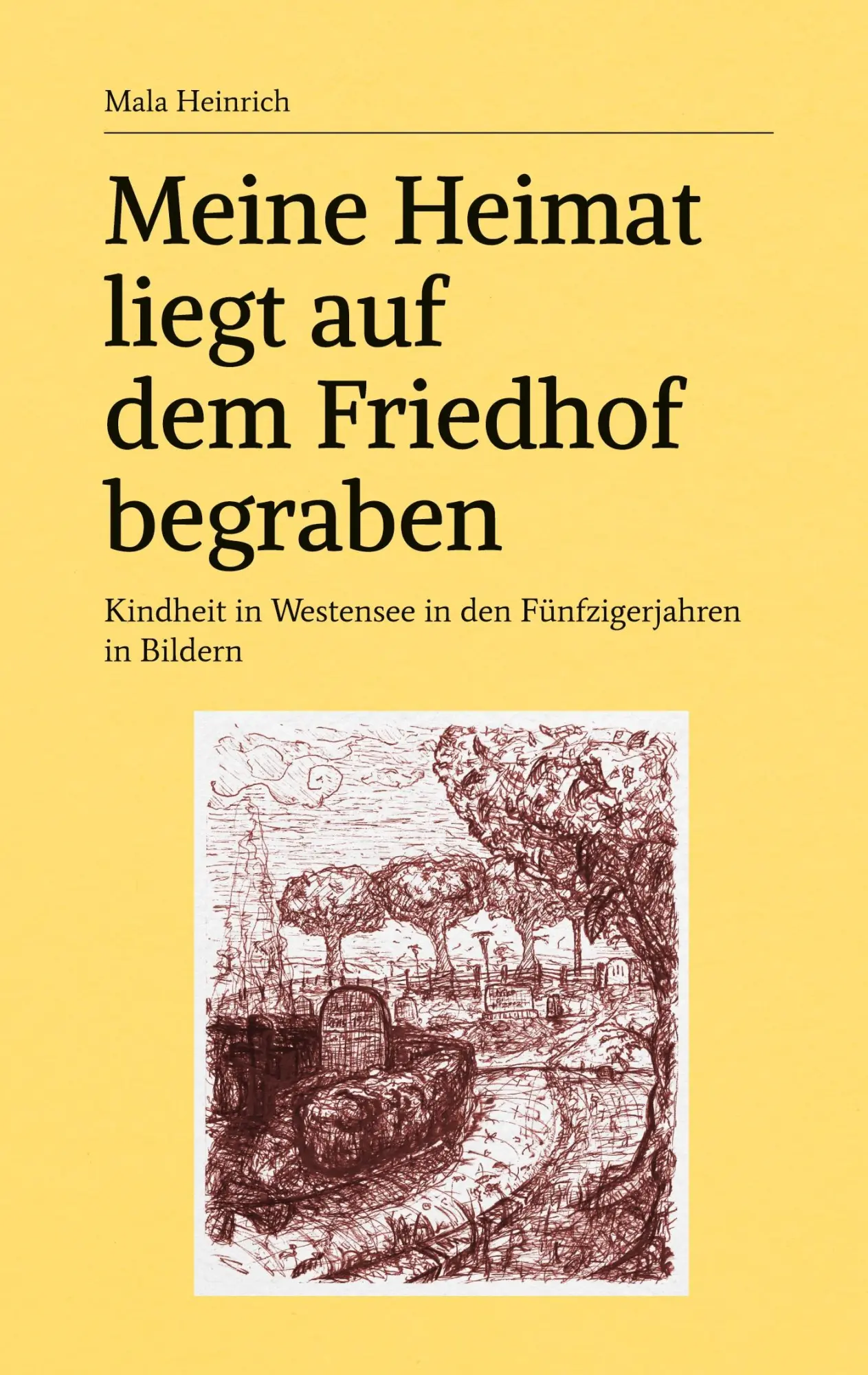 Cover: 9783769392821 | Meine Heimat liegt auf dem Friedhof begraben | Mala Heinrich | Buch