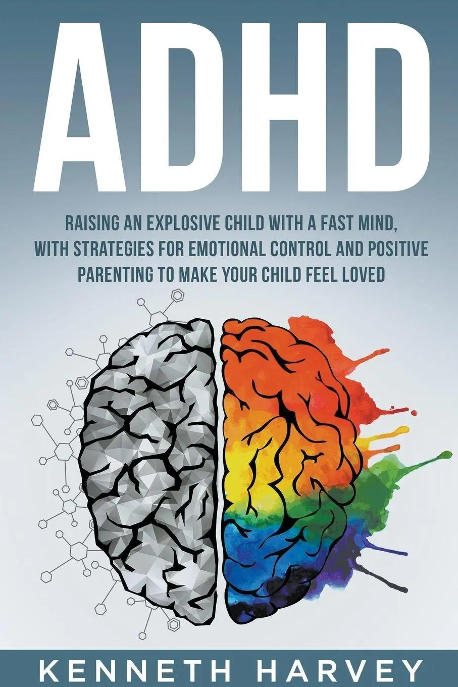 Cover: 9798215062821 | ADHD Raising an Explosive Child with a Fast Mind | Kenneth Harvey