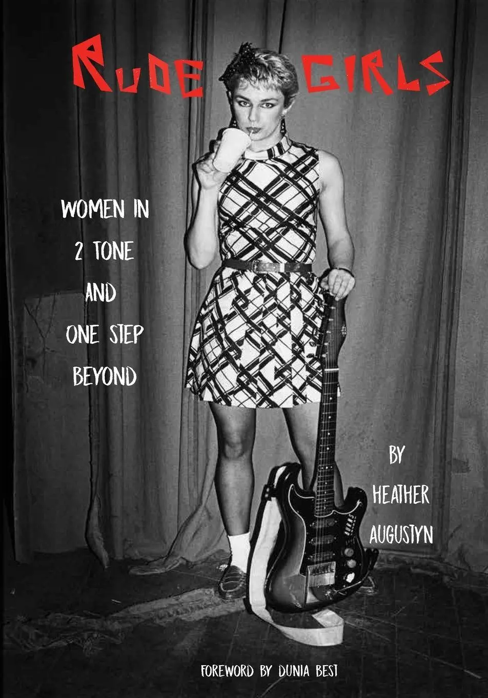 Cover: 9781088122921 | Rude Girls | Women in 2 Tone and One Step Beyond | Heather Augustyn
