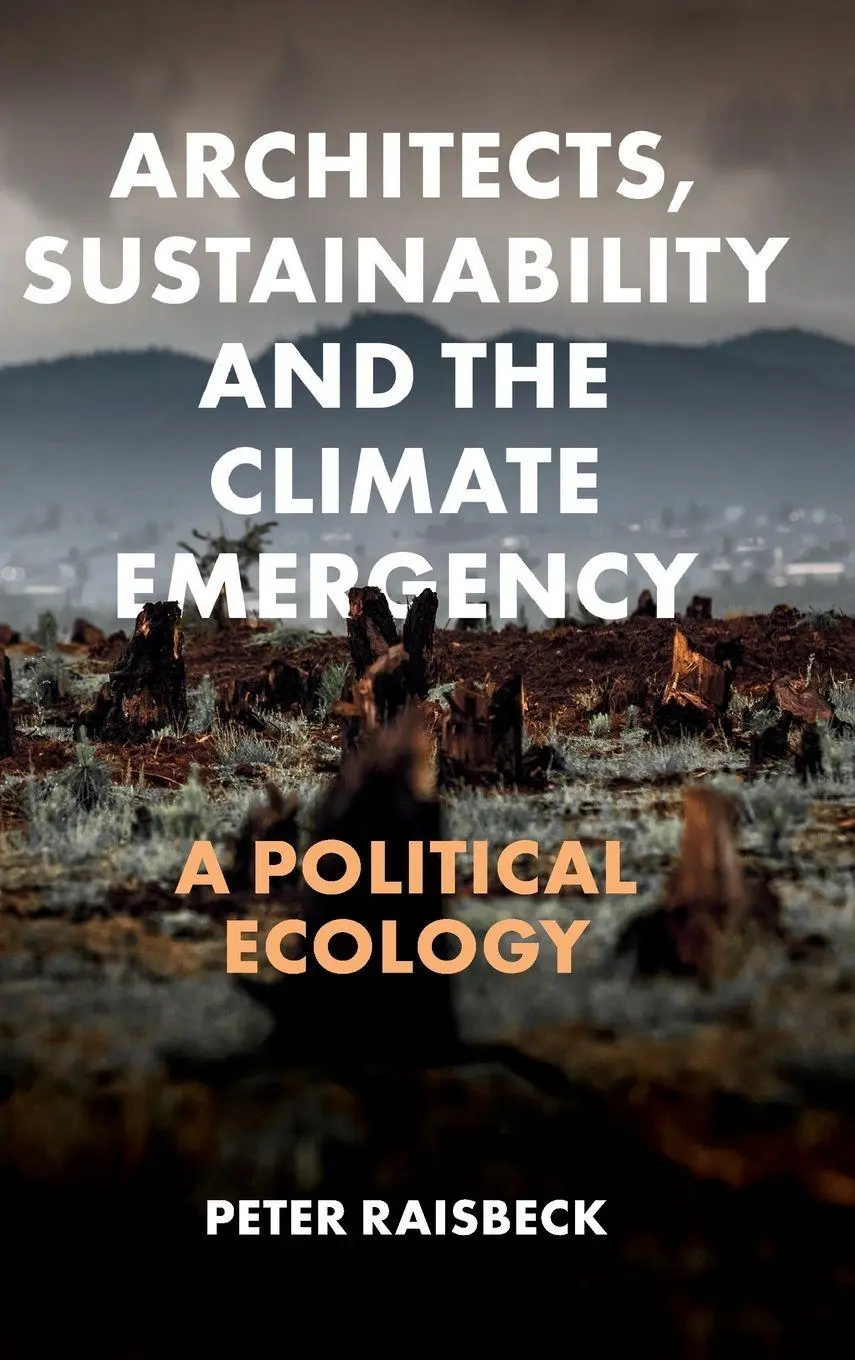 Cover: 9781803822921 | Architects, Sustainability and the Climate Emergency | Peter Raisbeck