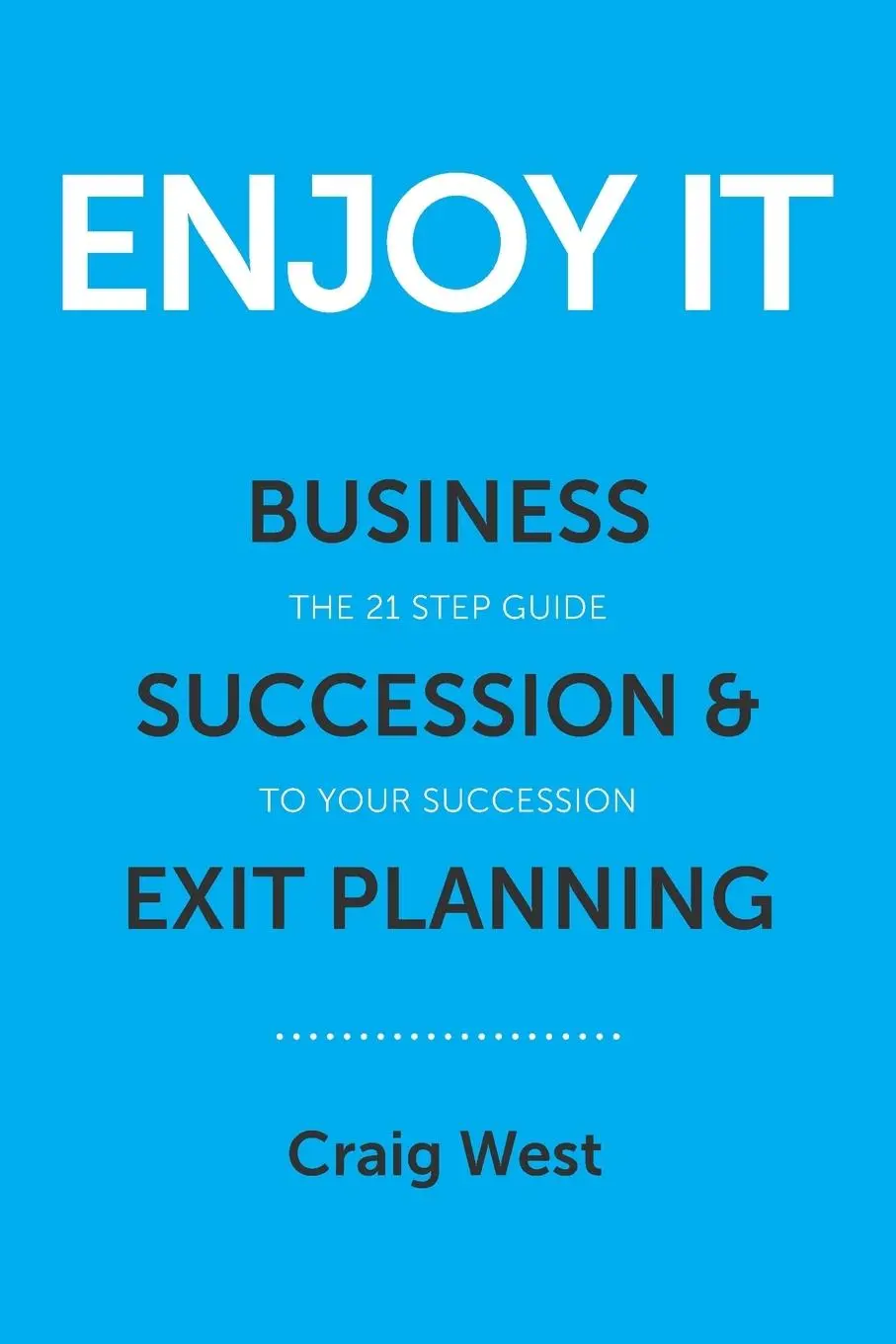 Cover: 9781925522921 | ENJOY IT | Business Succession &amp; Exit Planning | Craig West | Buch