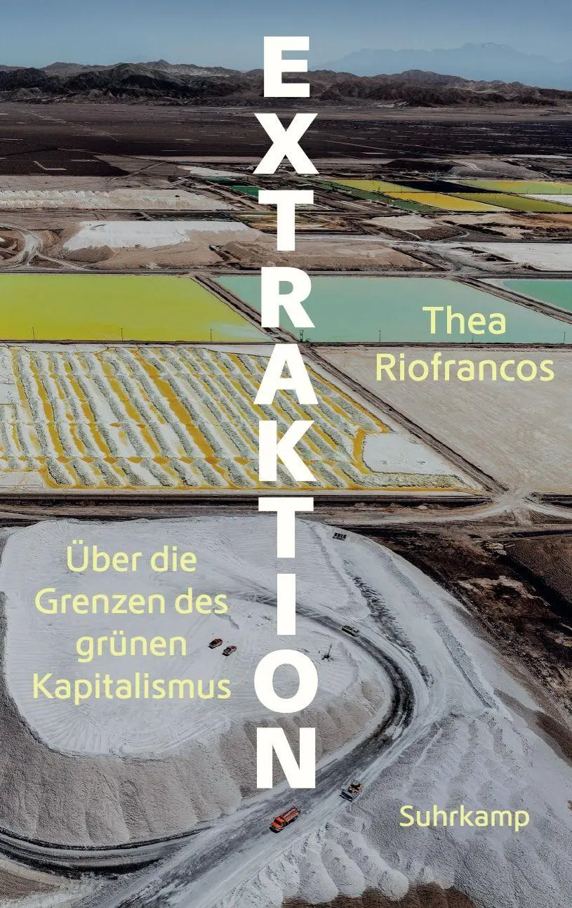 Cover: 9783518432921 | Extraktion | Über die Grenzen des grünen Kapitalismus | Riofrancos