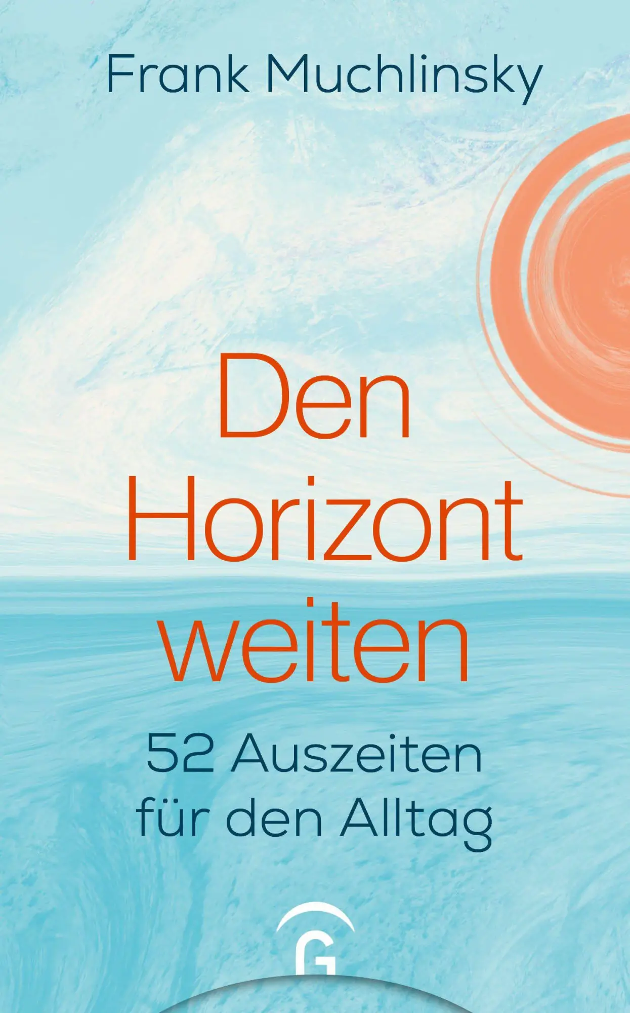 Cover: 9783579062921 | Den Horizont weiten | Frank Muchlinsky | Buch | 256 S. | Deutsch