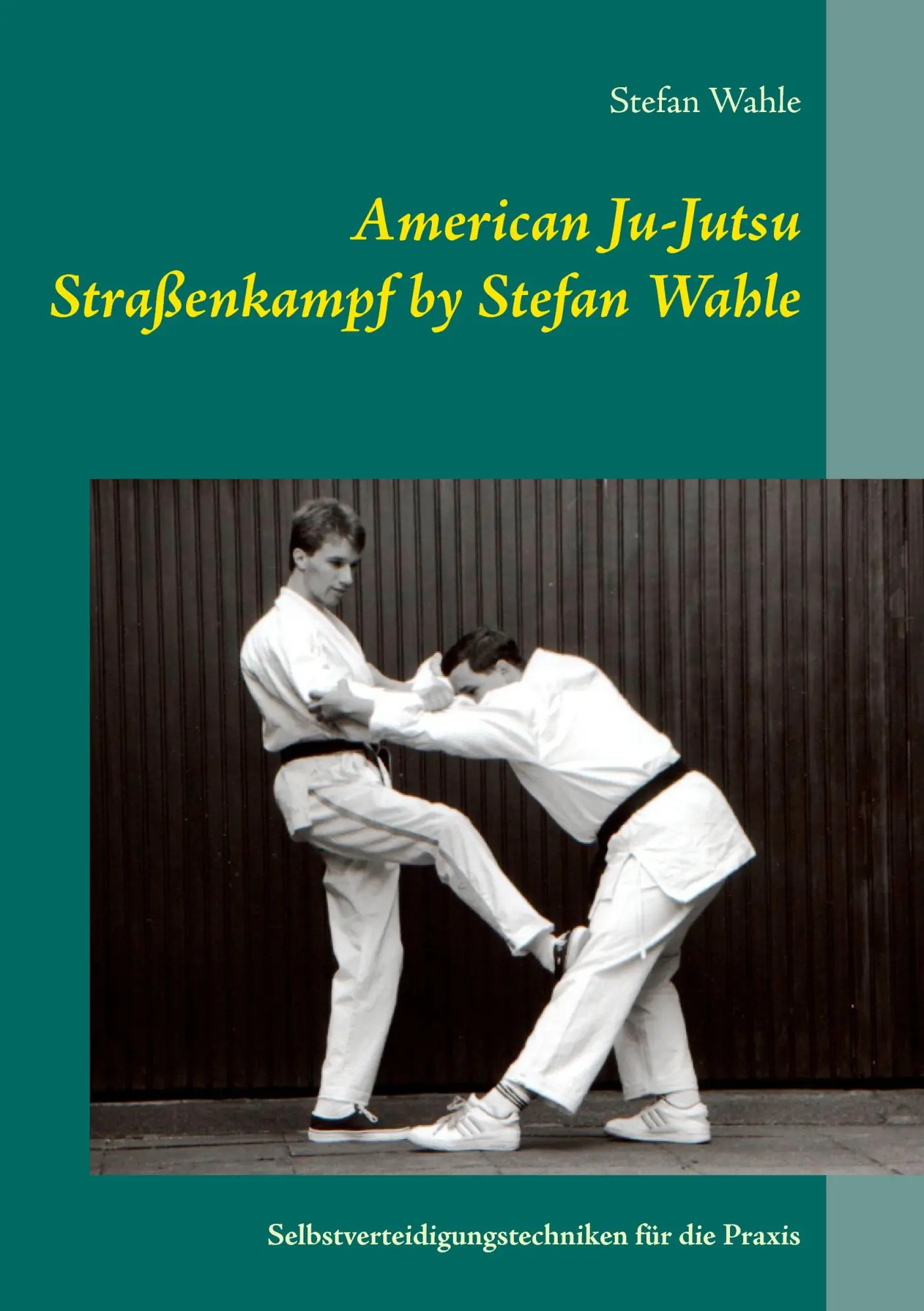 Cover: 9783735792921 | American Ju-Jutsu Straßenkampf by Stefan Wahle | Stefan Wahle | Buch