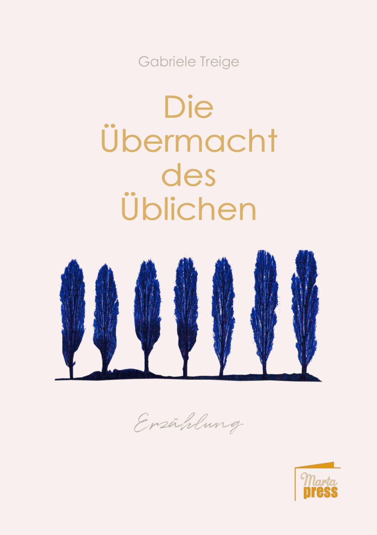 Bild: 9783944442921 | Die Übermacht des Üblichen | Gabriele Treige | Taschenbuch | 172 S.