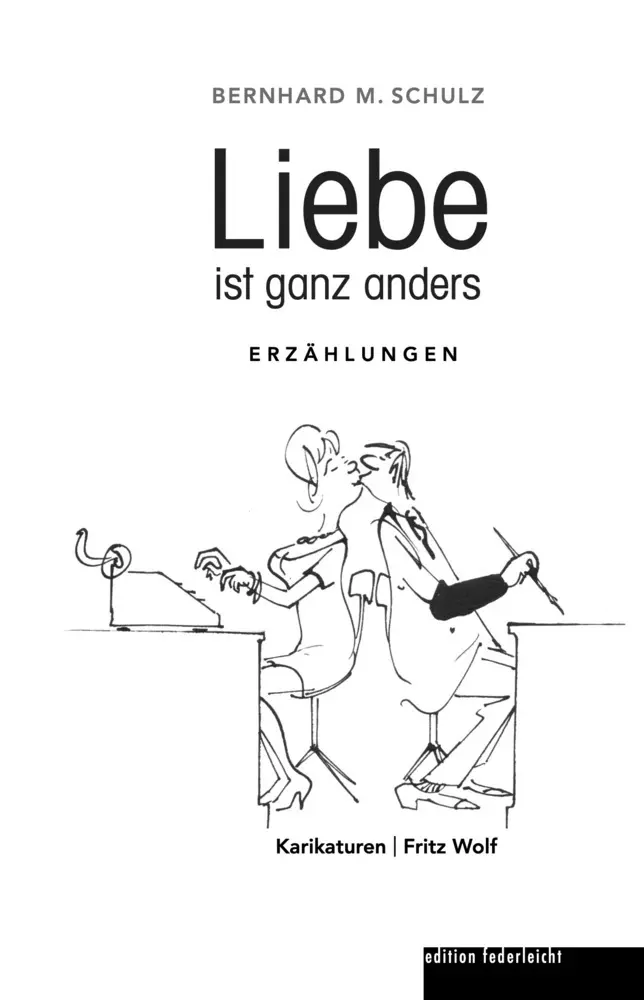 Cover: 9783946112921 | Liebe ist ganz anders | Erzählungen | Bernhard M. Schulz | Buch | 2024