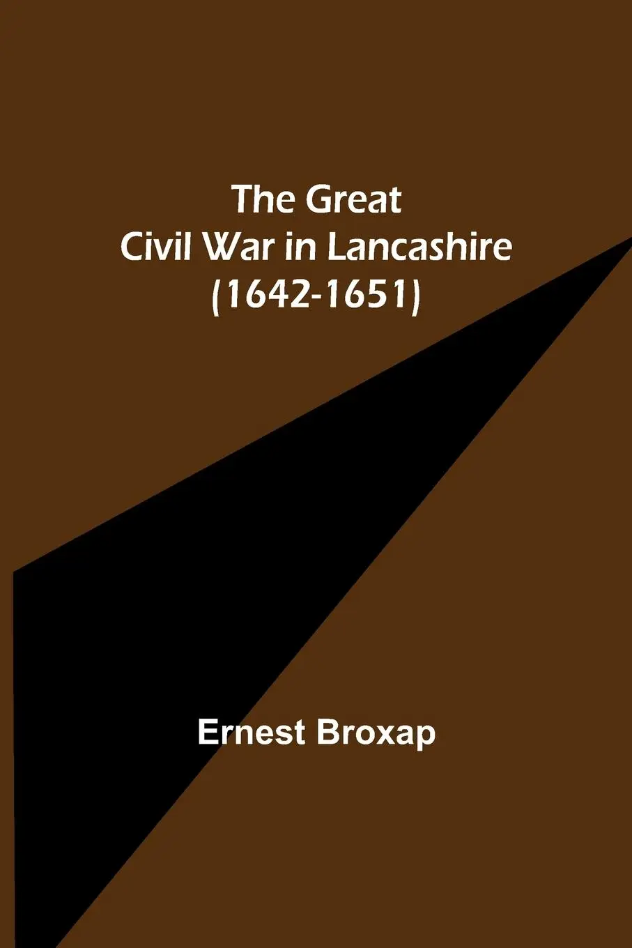 Cover: 9789356232921 | The Great Civil War in Lancashire (1642-1651) | Ernest Broxap | Buch