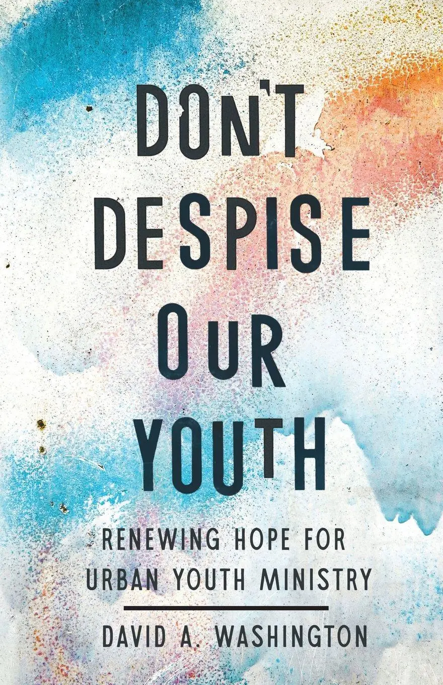 Cover: 9781514013021 | Don't Despise Our Youth | Renewing Hope for Urban Youth Ministry | IVP