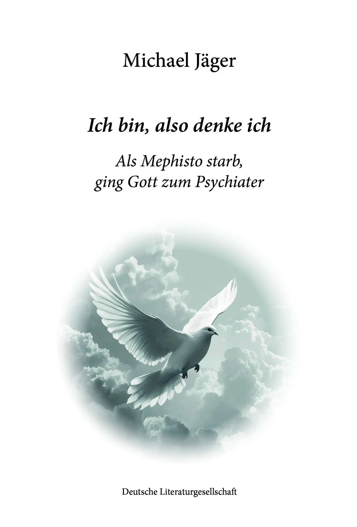 Cover: 9783038313021 | Ich bin, also denke ich | Als Mephisto starb, ging Gott zum Psychiater