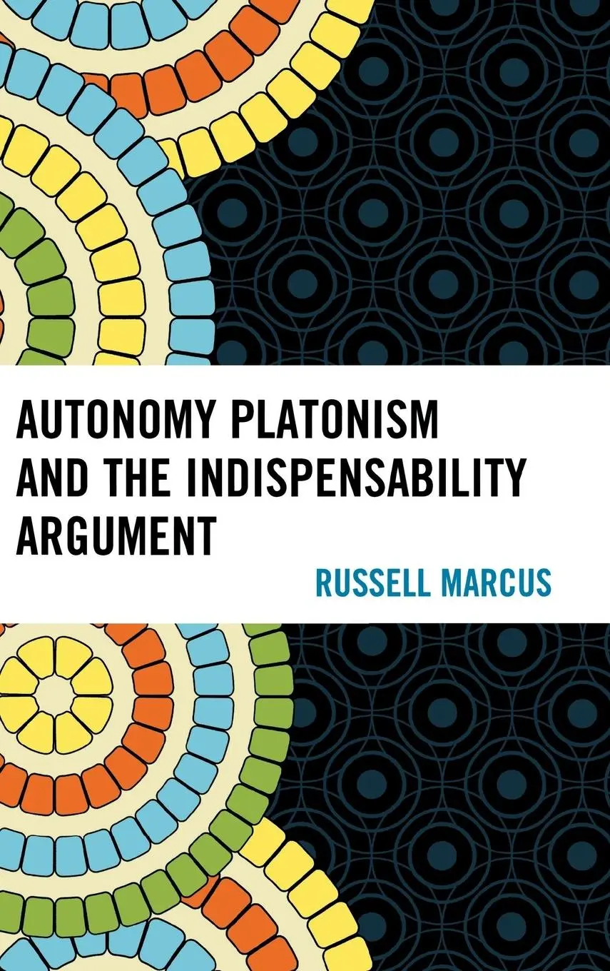 Cover: 9780739173121 | Autonomy Platonism and the Indispensability Argument | Russell Marcus