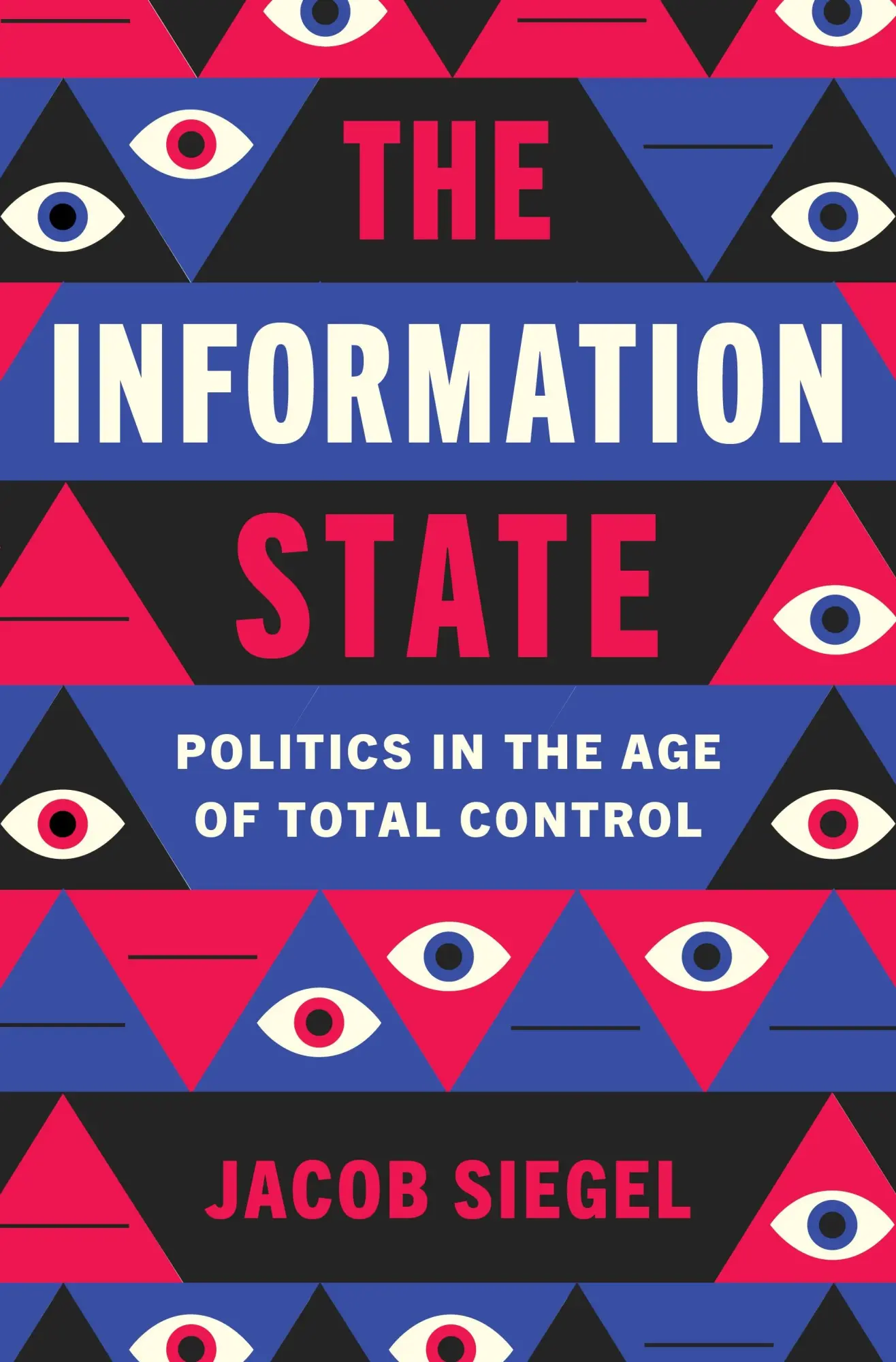Cover: 9781250363121 | The Information State | Politics in the Age of Total Control | Siegel