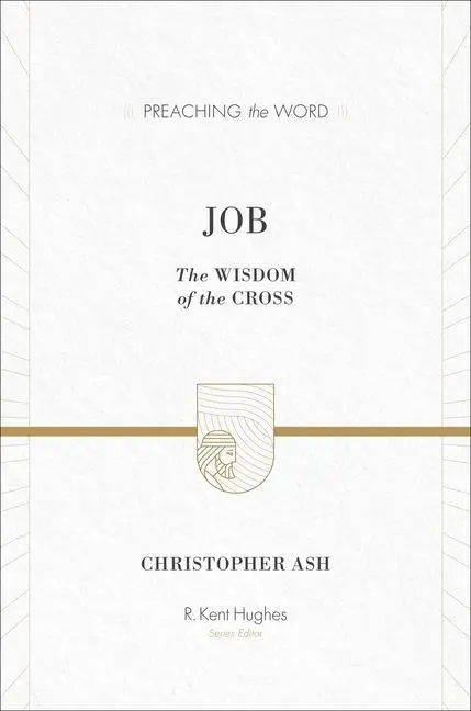 Cover: 9781433513121 | Job | The Wisdom of the Cross | Christopher Ash | Buch | Gebunden