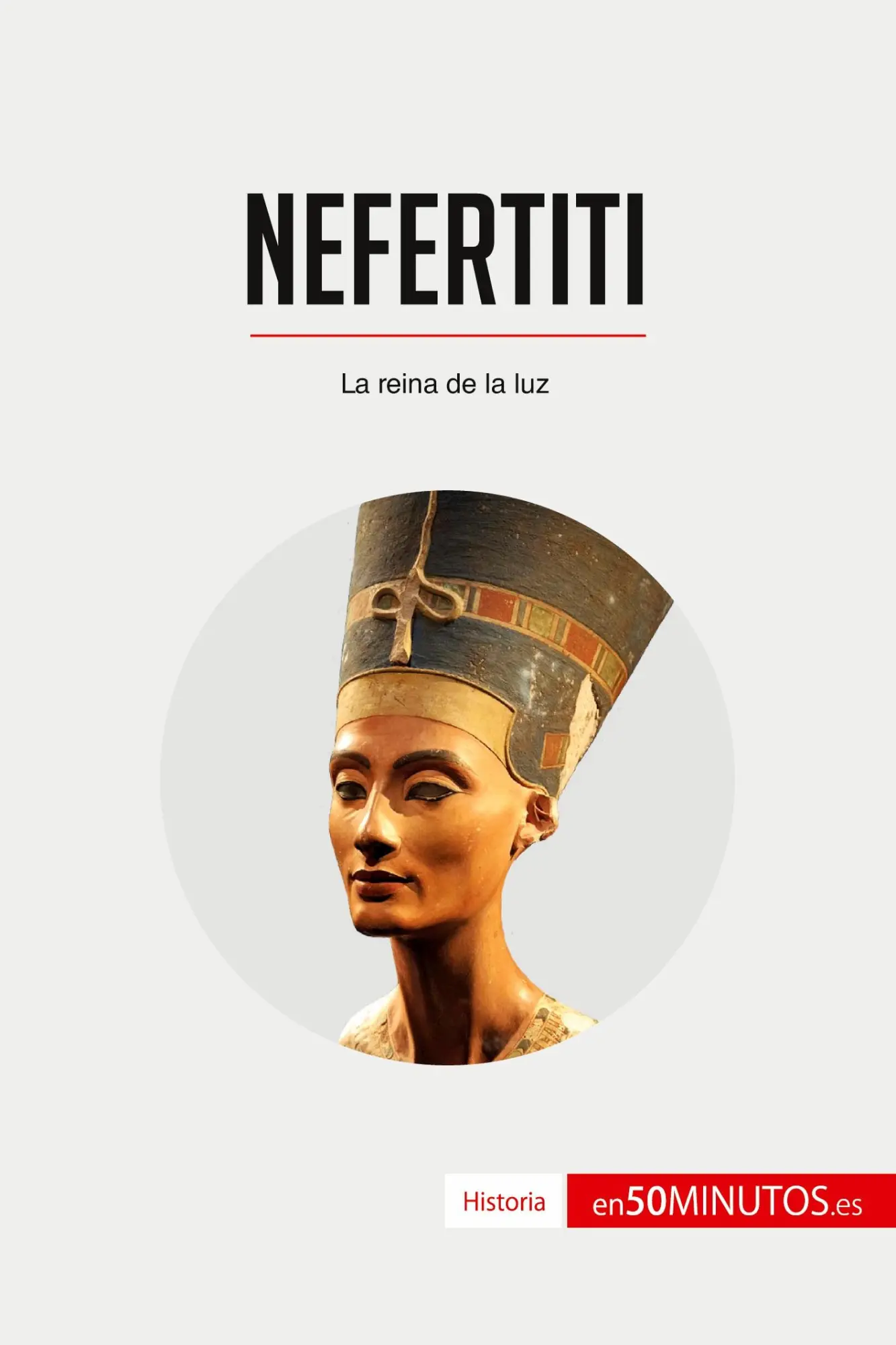 Cover: 9782806293121 | Nefertiti | La reina de la luz | 50minutos | Taschenbuch | Historia