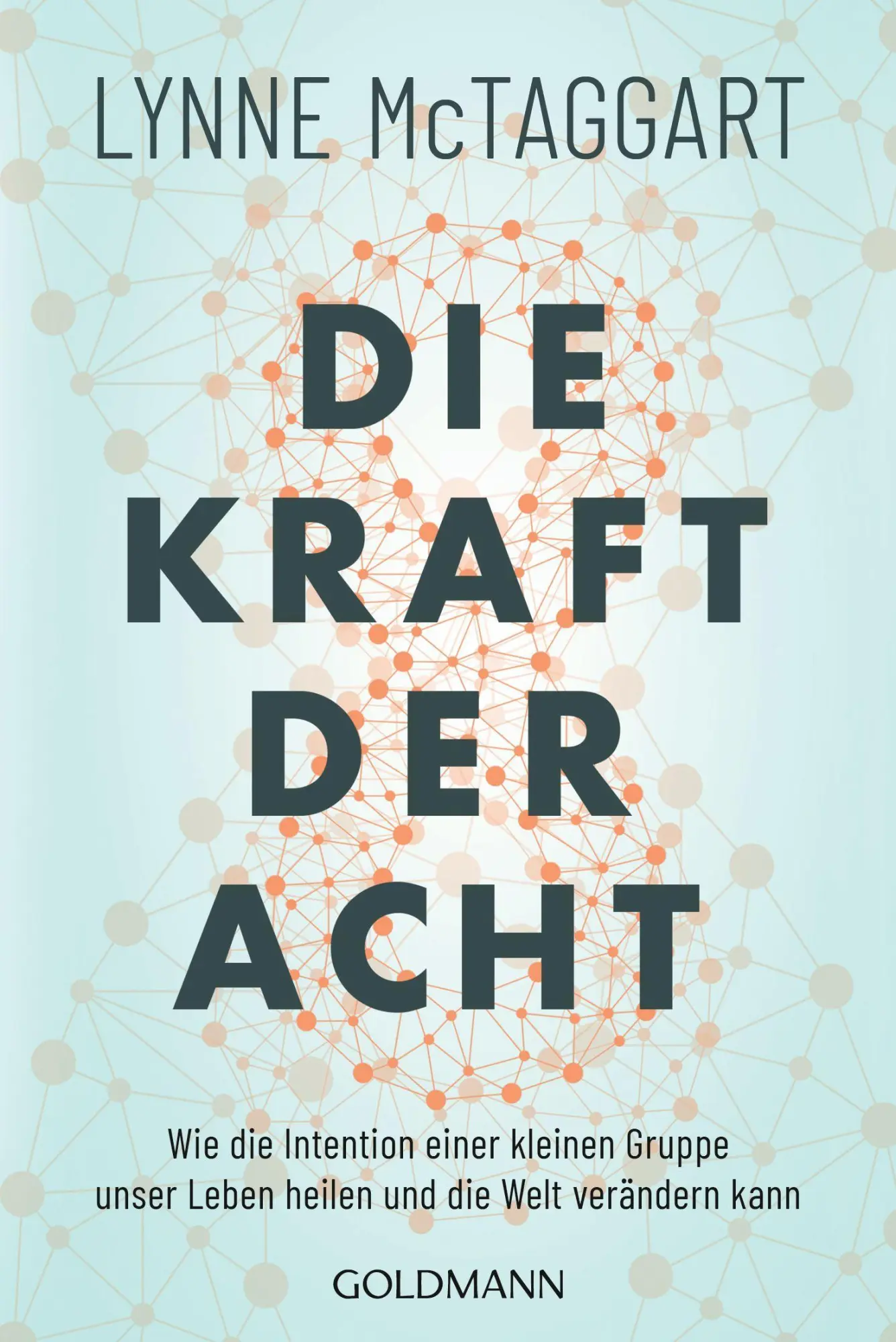 Cover: 9783442223121 | Die Kraft der Acht | Lynne Mctaggart | Taschenbuch | 368 S. | Deutsch