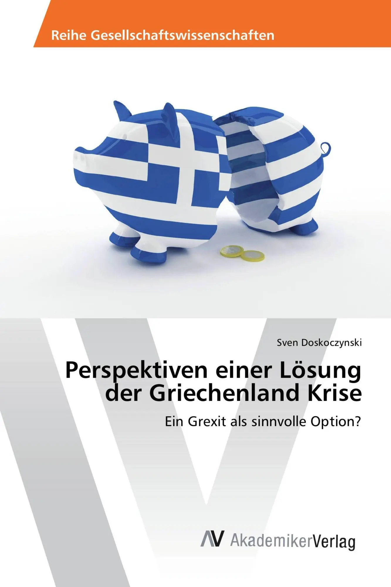 Cover: 9783639883121 | Perspektiven einer Lösung der Griechenland Krise | Sven Doskoczynski