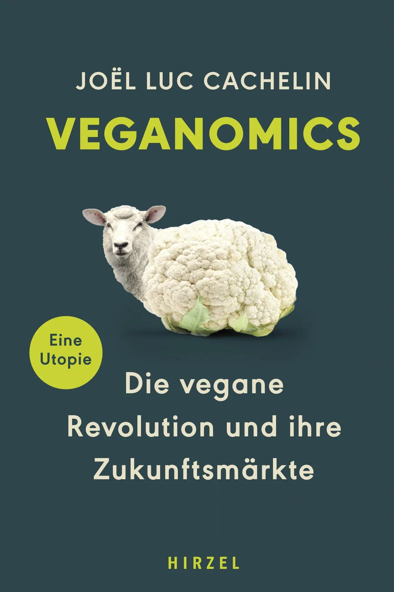 Cover: 9783777633121 | Veganomics | Die vegane Revolution und ihre Zukunftsmärkte | Cachelin Cover: 9783777633121 | Veganomics | Die vegane Revolution und ihre Zukunftsmärkte | Cachelin