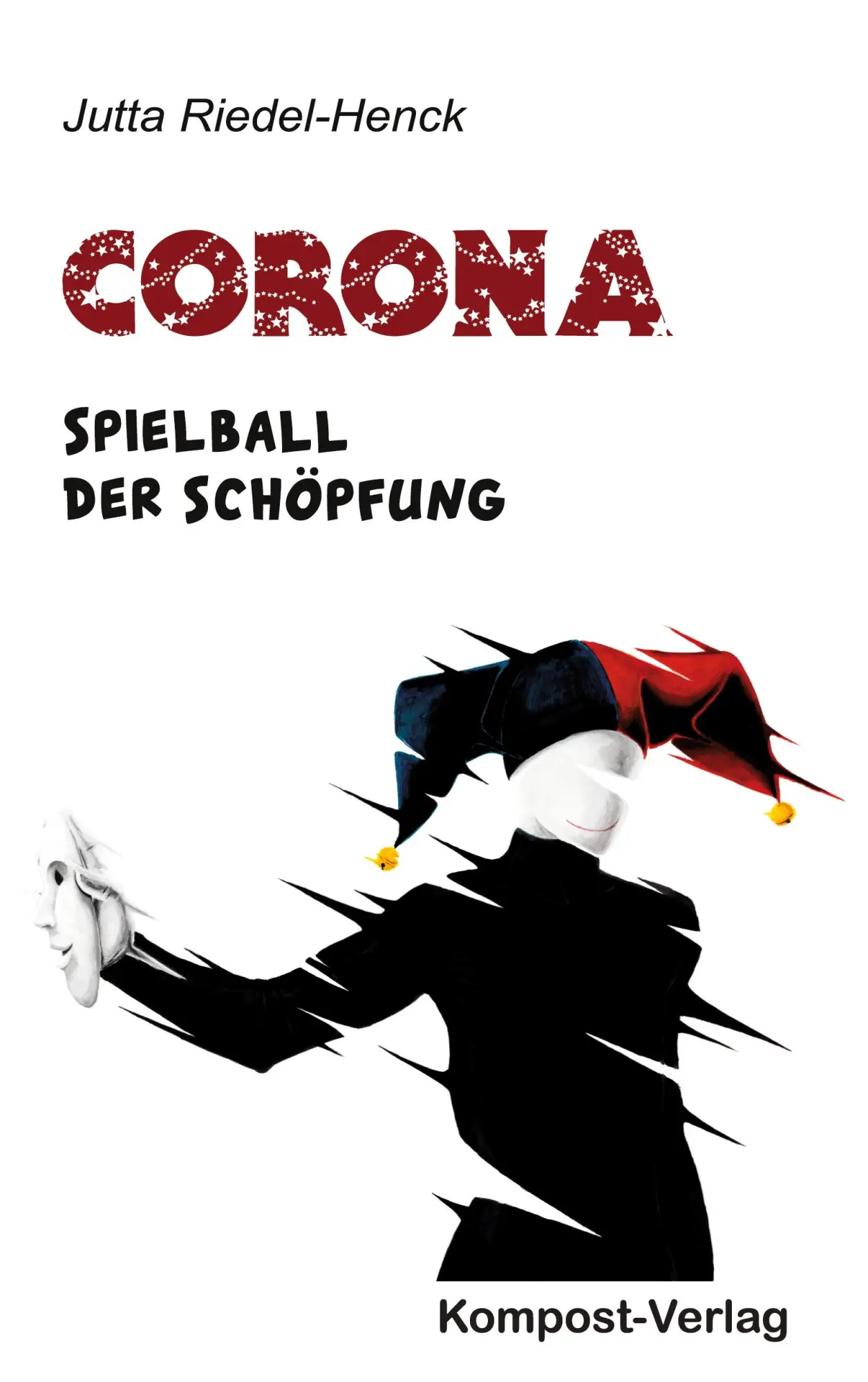 Cover: 9783945793121 | Corona | Spielball der Schöpfung | Jutta Riedel-Henck | Taschenbuch