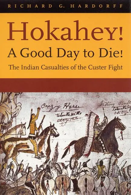 Cover: 9780803273221 | Hokahey! A Good Day to Die! | Richard G Hardorff | Taschenbuch | 1999