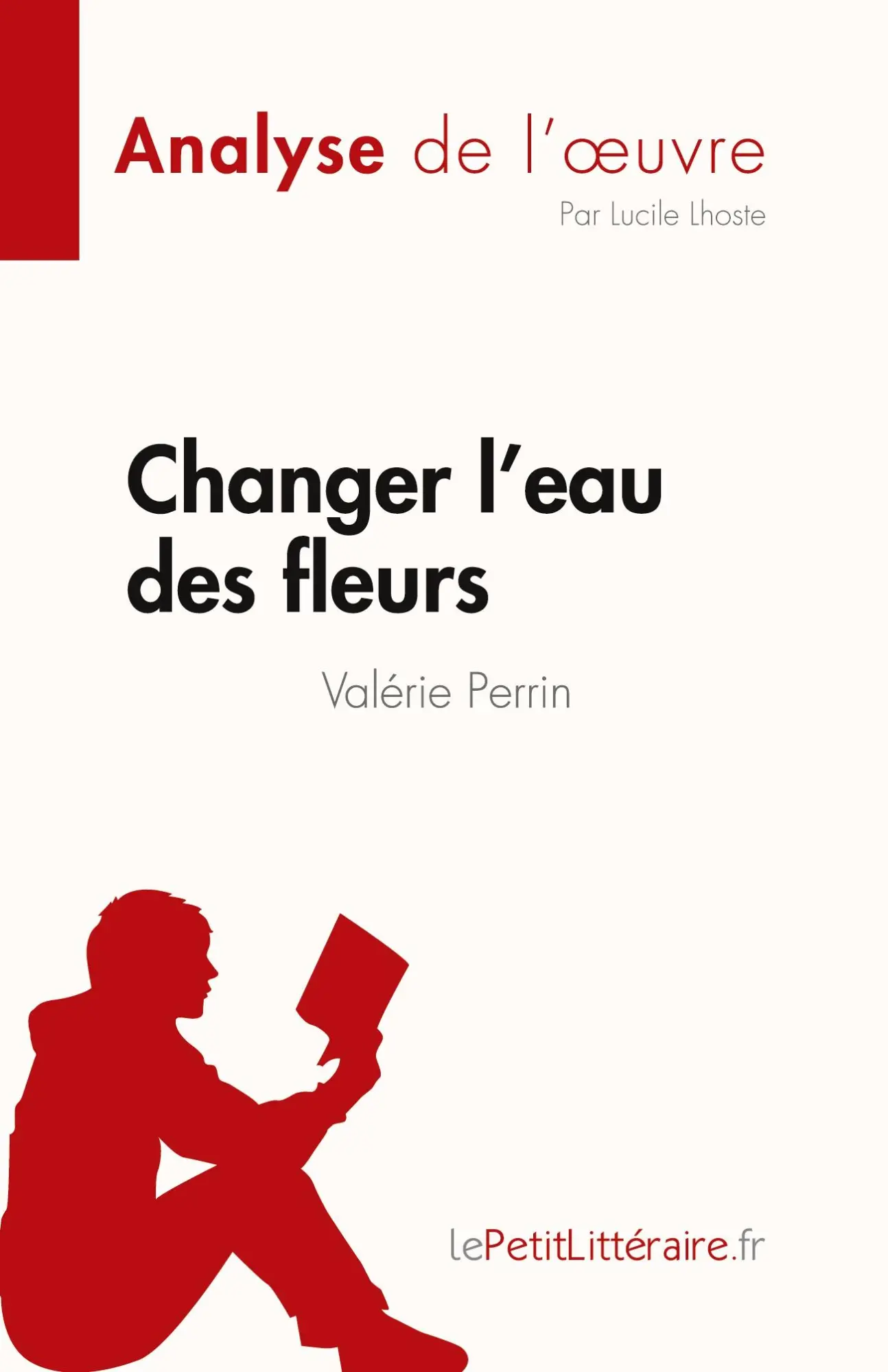 Cover: 9782808023221 | Changer l'eau des fleurs de Valérie Perrin (Analyse de l'¿uvre) | Buch