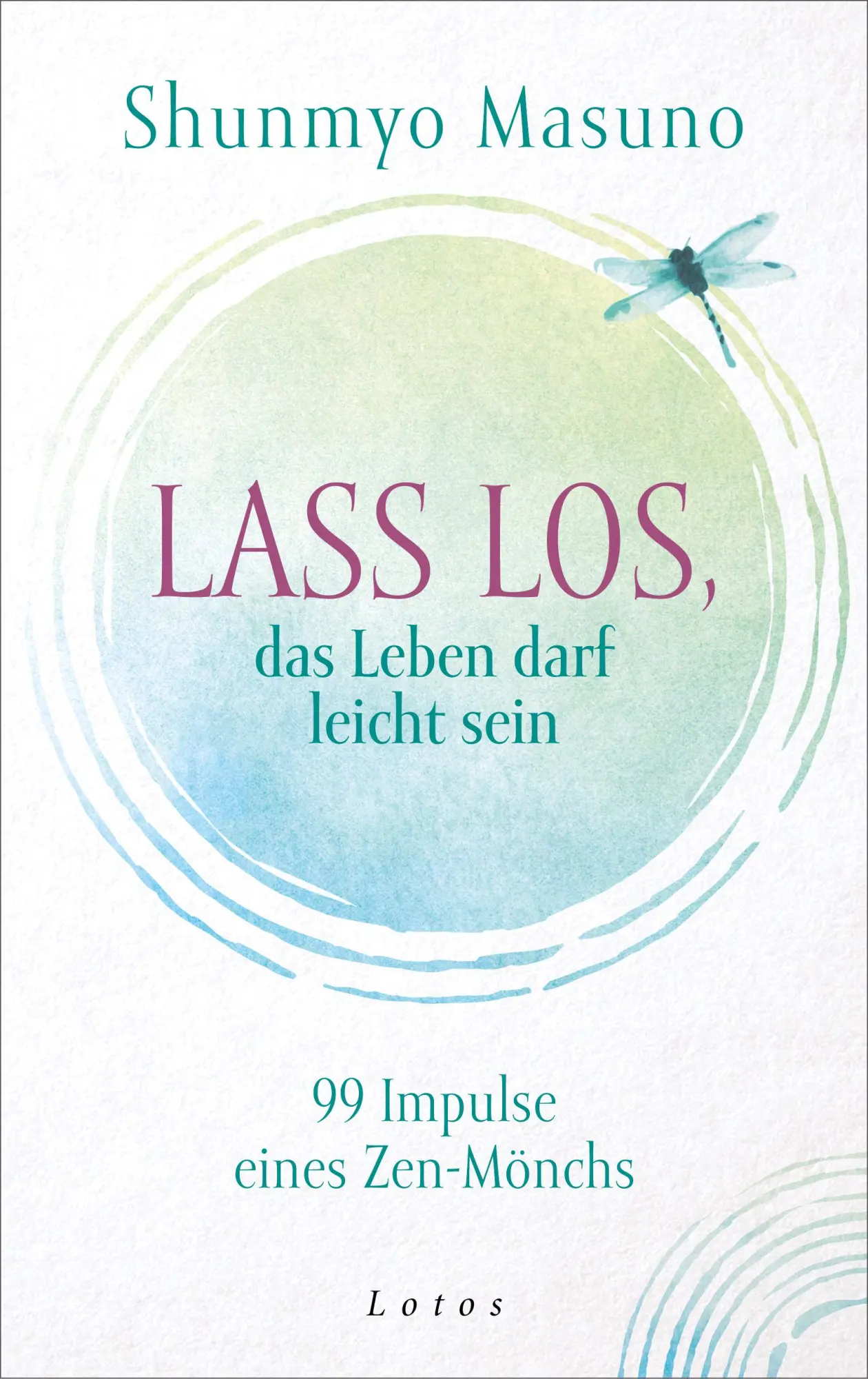 Cover: 9783778783221 | Lass los - das Leben darf leicht sein | 99 Impulse eines Zen-Mönchs