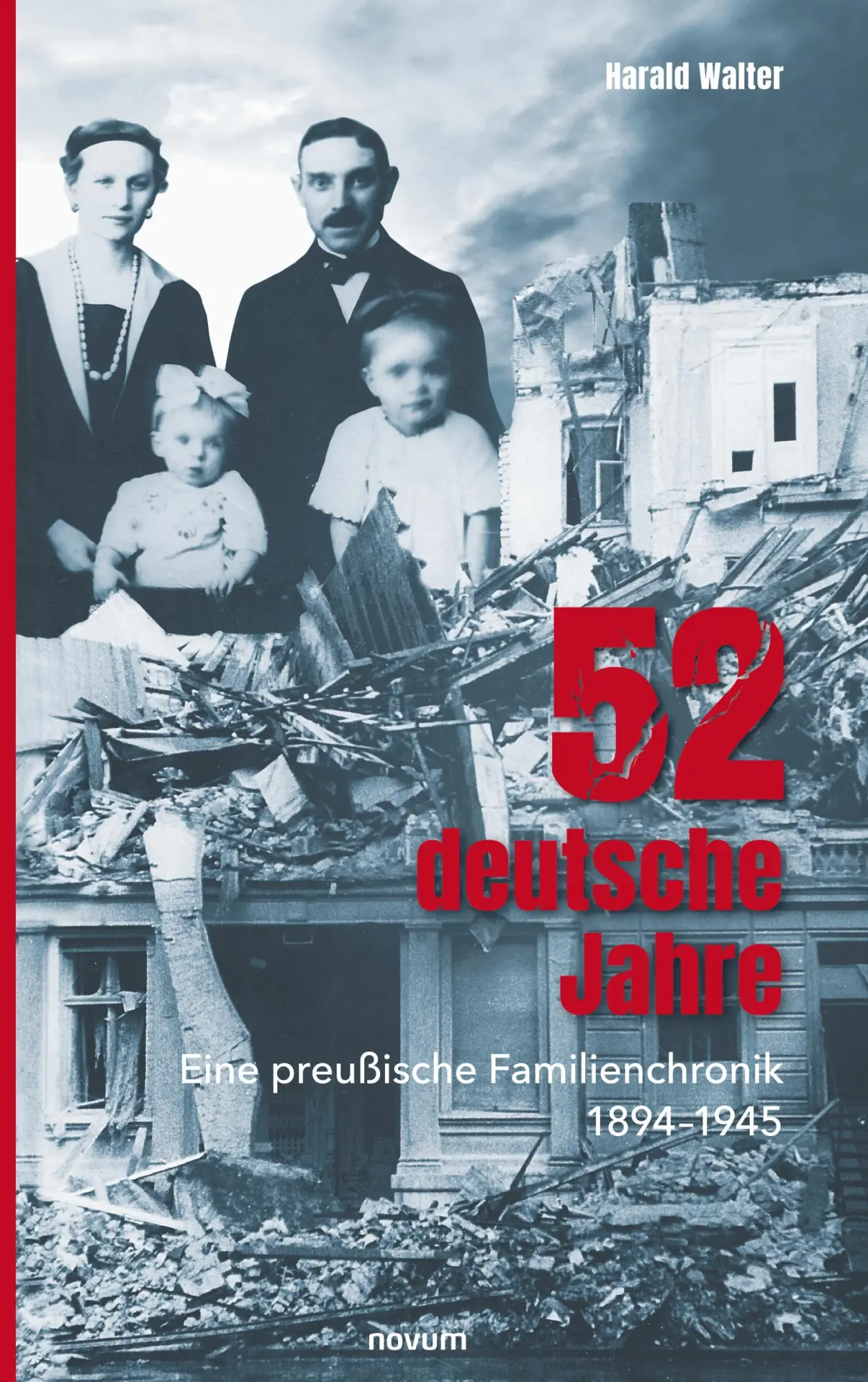 Cover: 9783991463221 | 52 deutsche Jahre | Eine preußische Familienchronik 1894-1945 | Walter