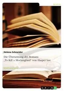 Cover: 9783638943321 | Die Übersetzung des Romans "To Kill a Mockingbird" von Harper Lee