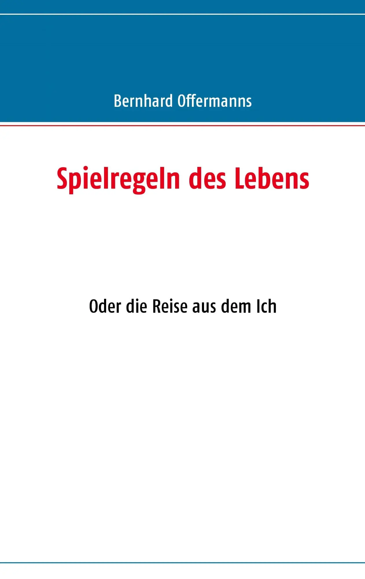 Cover: 9783837003321 | Spielregeln des Lebens | Oder die Reise aus dem Ich | Offermanns