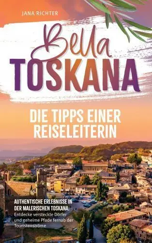 Cover: 9789403783321 | Bella Toskana: Die Tipps einer Reiseleiterin Authentische...